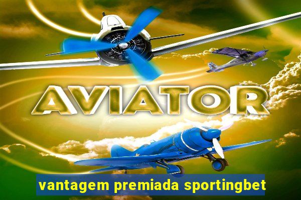 vantagem premiada sportingbet